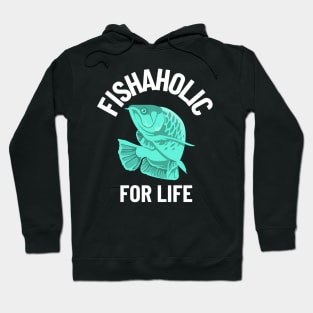 fishaholic for life Hoodie